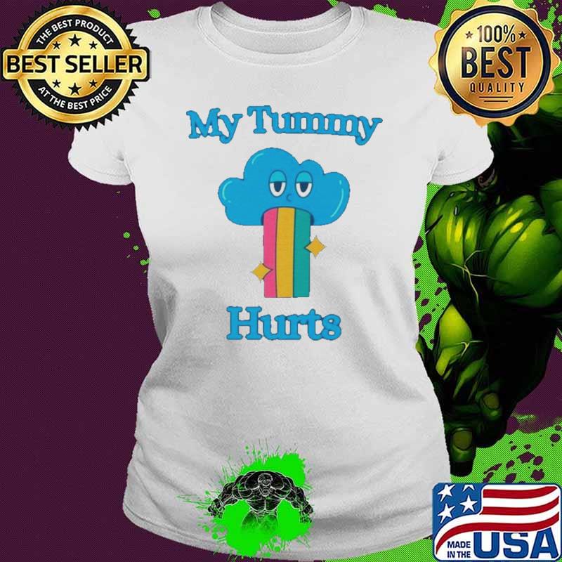Cloud my tummy hurts shirt