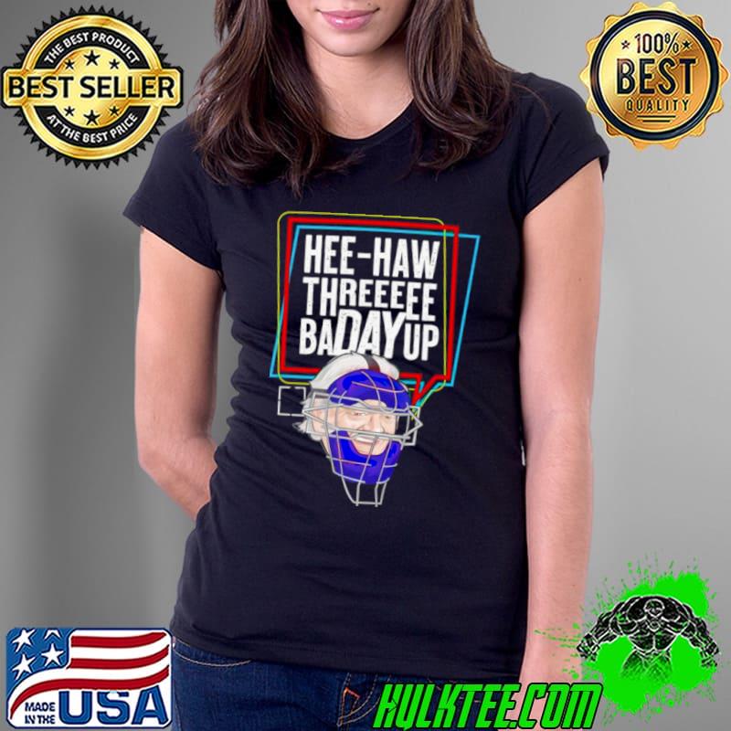 Dan Le Batard Hee Haw Badayup shirt