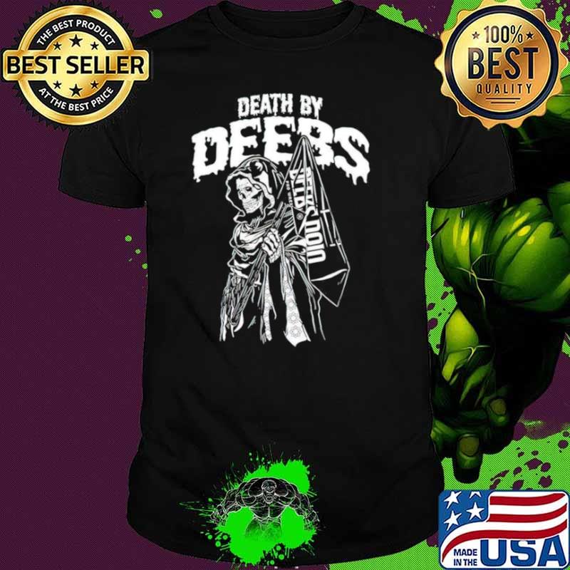 Death by deebs shirt