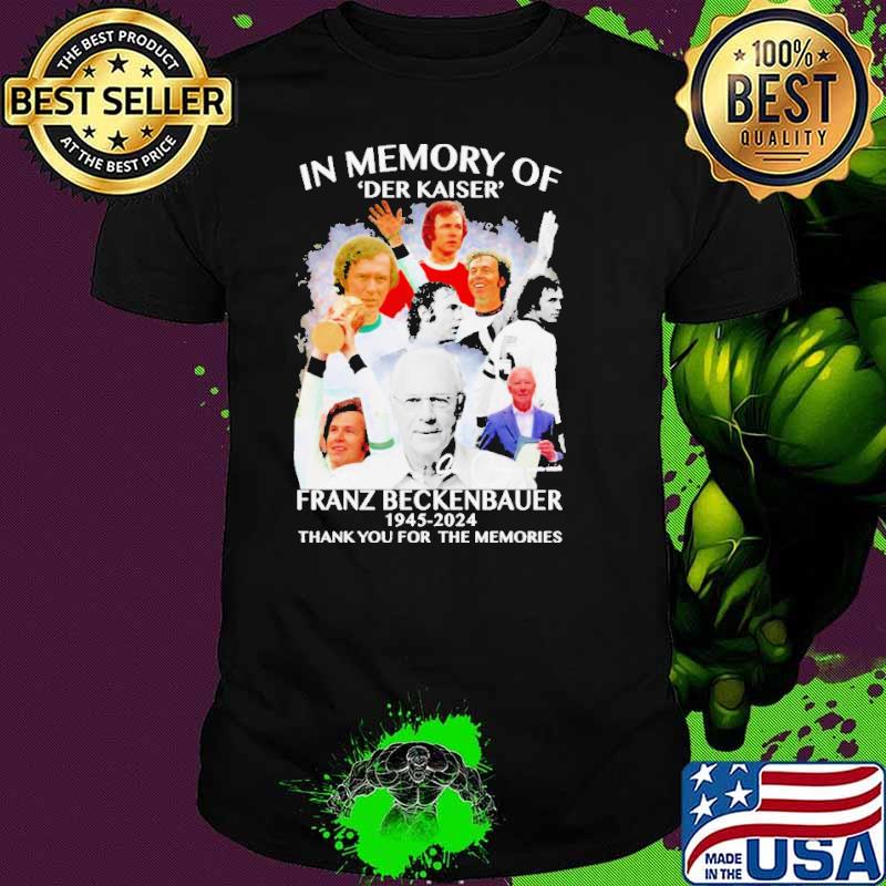 Der Kaiser Franz Beckenbauer 1945 2024 In Memory Shirt