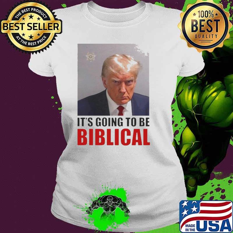 Donald Trump mugshot it’s going to be biblical shirt