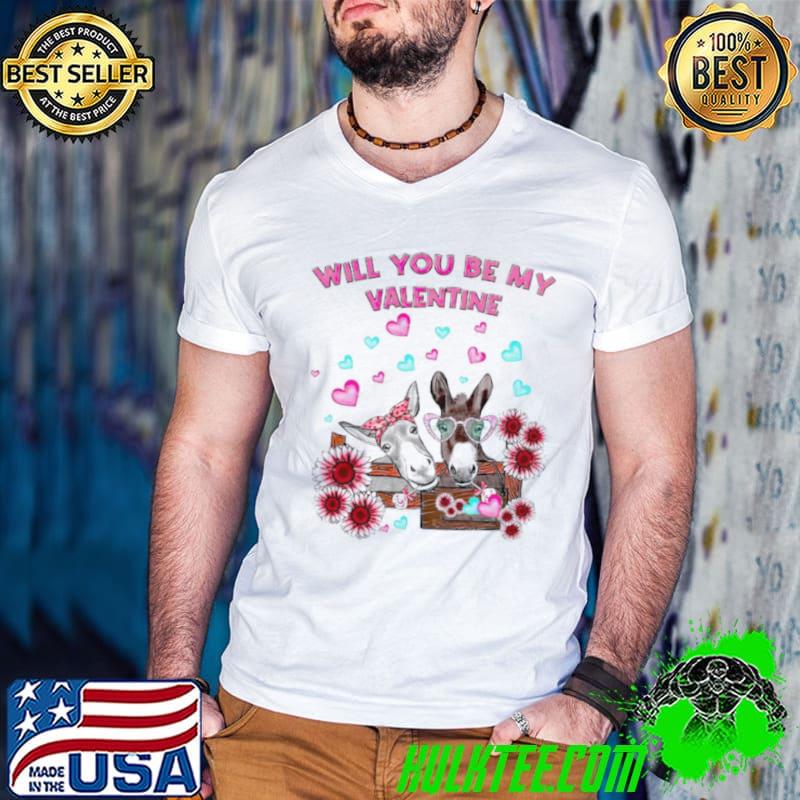 Donkey will you be my Valentine shirt