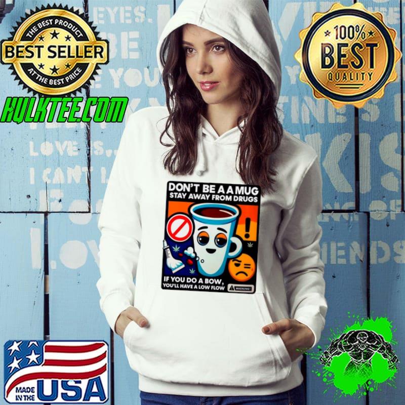 Don’t be a a stay away from drugs s Hoodie Don’t be a a stay away from drugs s Hoodie
