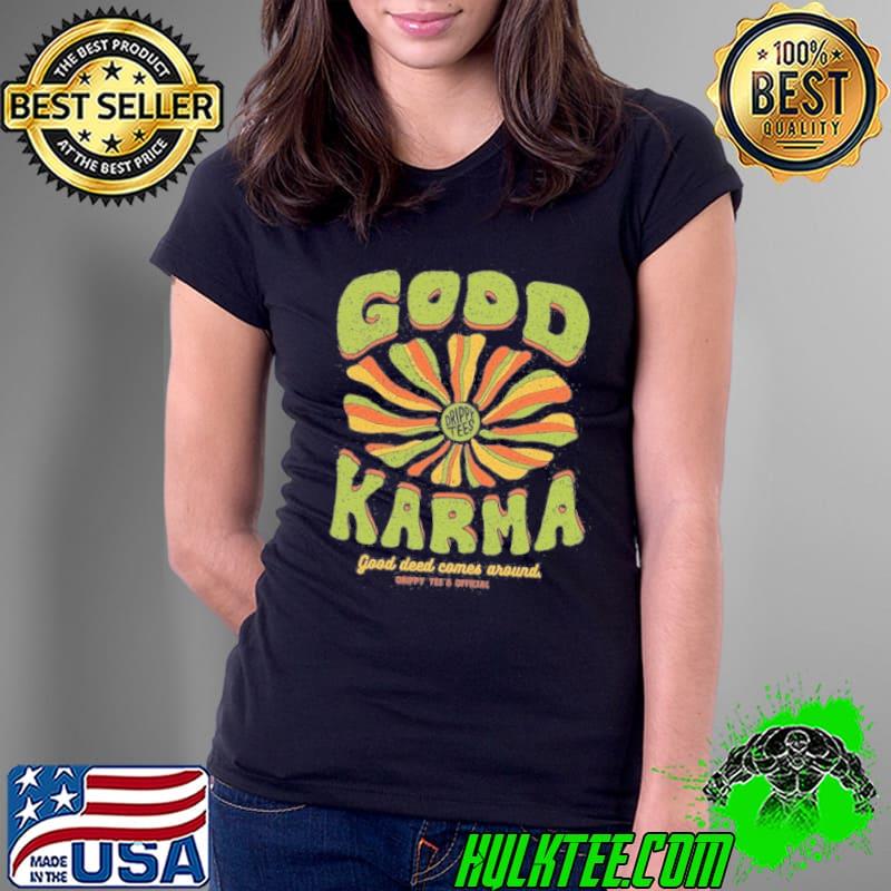 Drippy Tee's Good Karma Good Deed Comes Around s Ladies Tee Drippy Tee's Good Karma Good Deed Comes Around s Ladies Tee