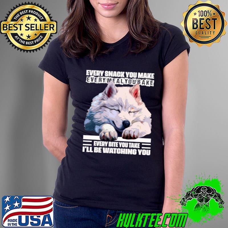 Every Snack You make Every Meal You Bake Every Bite You Take Snowball Charm T-Shirt Every Snack You make Every Meal You Bake Every Bite You Take Snowball Charm T-Shirt