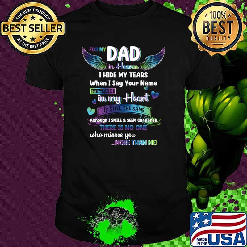 For My Dad In Heaven Hide My Tears When Say Your Name Dad Memorial Wings T-Shirt