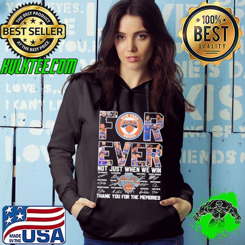 Forever not just when we win thank for the memories new york knicks signature shirt
