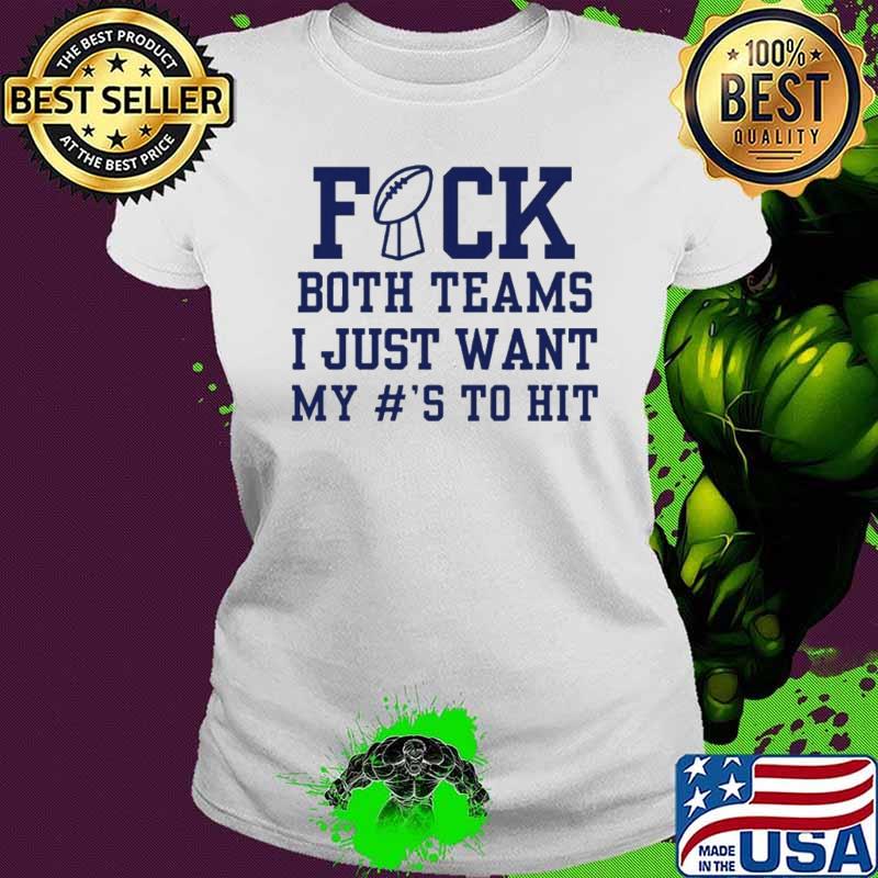 Fuck both teams Super Bowl sunday shirt Fuck both teams Super Bowl sunday shirt