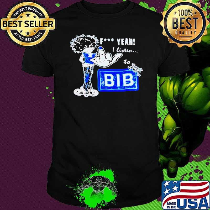 Fuck yeah I lister to bib s Unisex Fuck yeah I lister to bib s Unisex