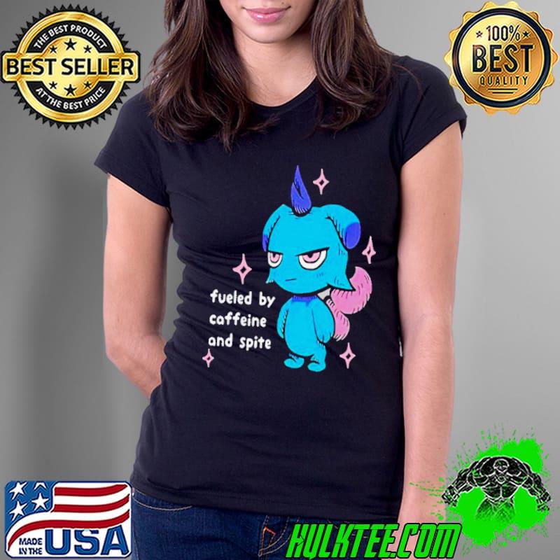 Fueled by caffeine and spite shirt