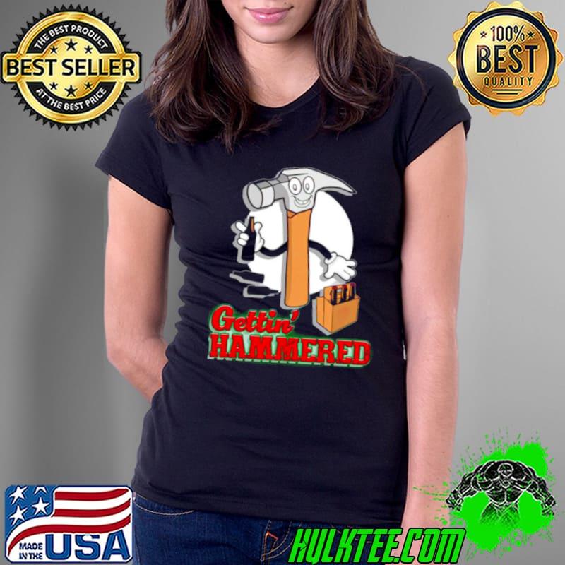 Gettin’ hammered shirt