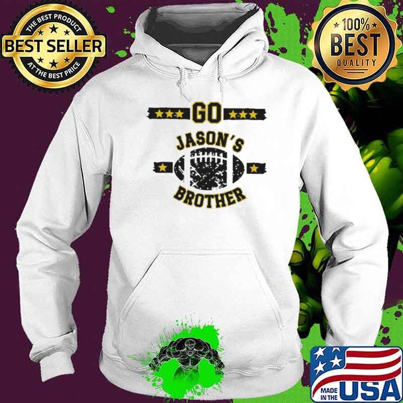 Go Jasons Brother Football s Hoodie Go Jasons Brother Football s Hoodie