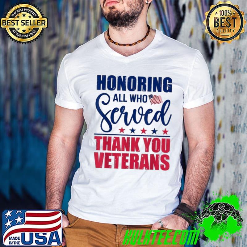 Honoring All Who Served Thank You Veterans Day American Flag Shirt