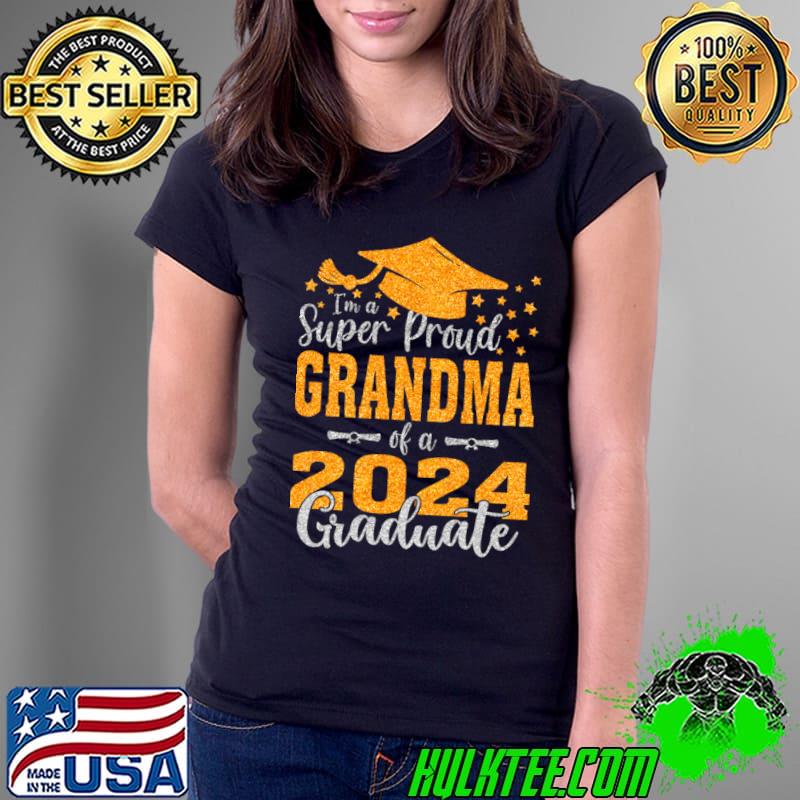 I&39;m A Super Proud Grandma Of A 2024 Graduate T-Shirt Ladies Tee I&39;m A Super Proud Grandma Of A 2024 Graduate T-Shirt Ladies Tee