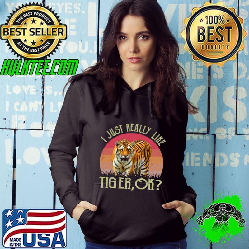 I Just Really Like Tiger OK Graphic Commands Attention Retro Sunset T-Shirt