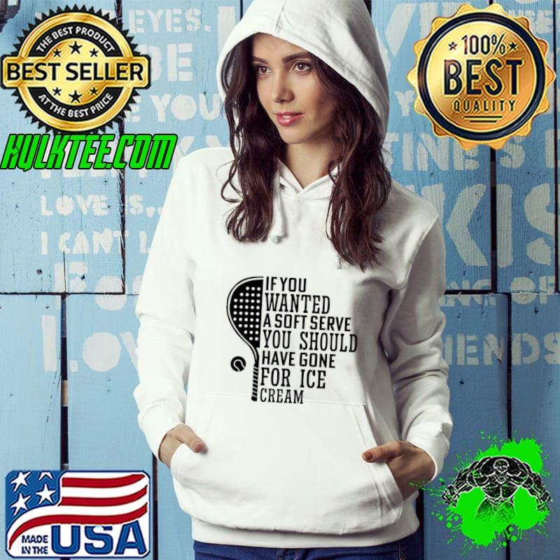 If You Wanted A Soft Serve You SHould Have Gone Cream Racquetball T-Shirt