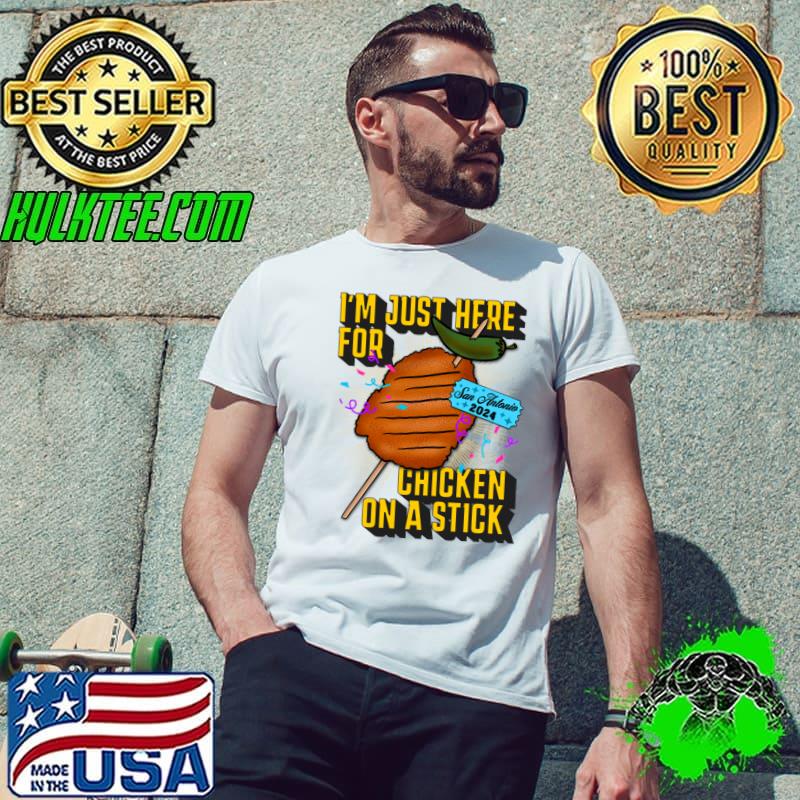 I'm Just Here For Chicken on a Stick T-Shirt Unisex I'm Just Here For Chicken on a Stick T-Shirt Unisex