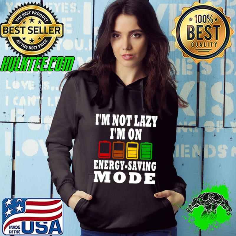 I'm Not Lazy I'm On Energy-Saving Mode T-Shirt