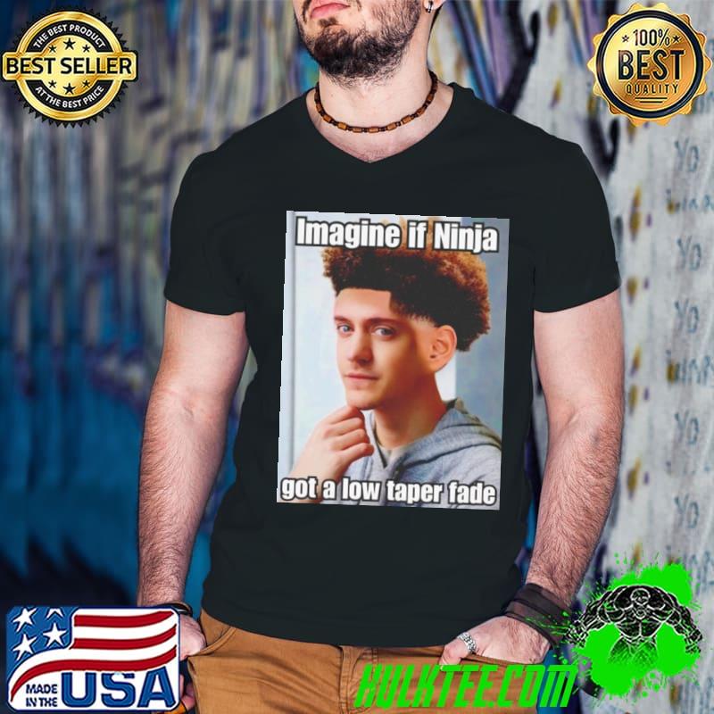 Imagine if ninja got low taper fade shirt
