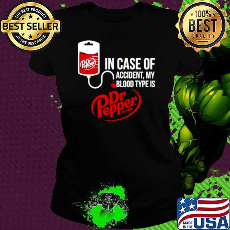 In case of accident my blood type is dr Pepper s Ladies tee In case of accident my blood type is dr Pepper s Ladies tee