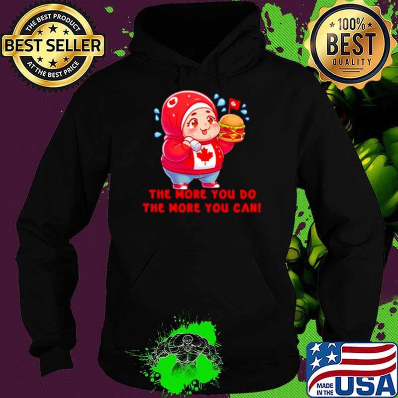 Inspirational the more you do the more you can shirt