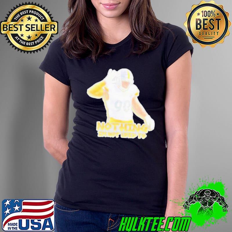 J Watt Nothing Im Not Used To Shirt