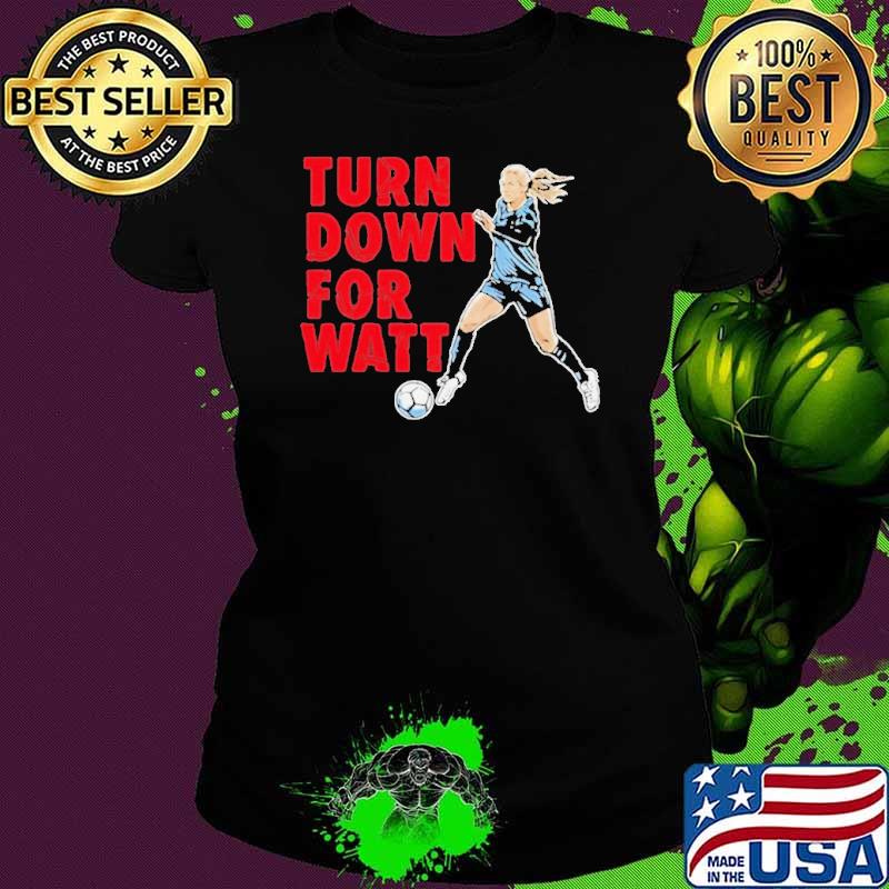 Jj Watt Wearing Kealia Watt Turn Down For Watt s Ladies tee Jj Watt Wearing Kealia Watt Turn Down For Watt s Ladies tee