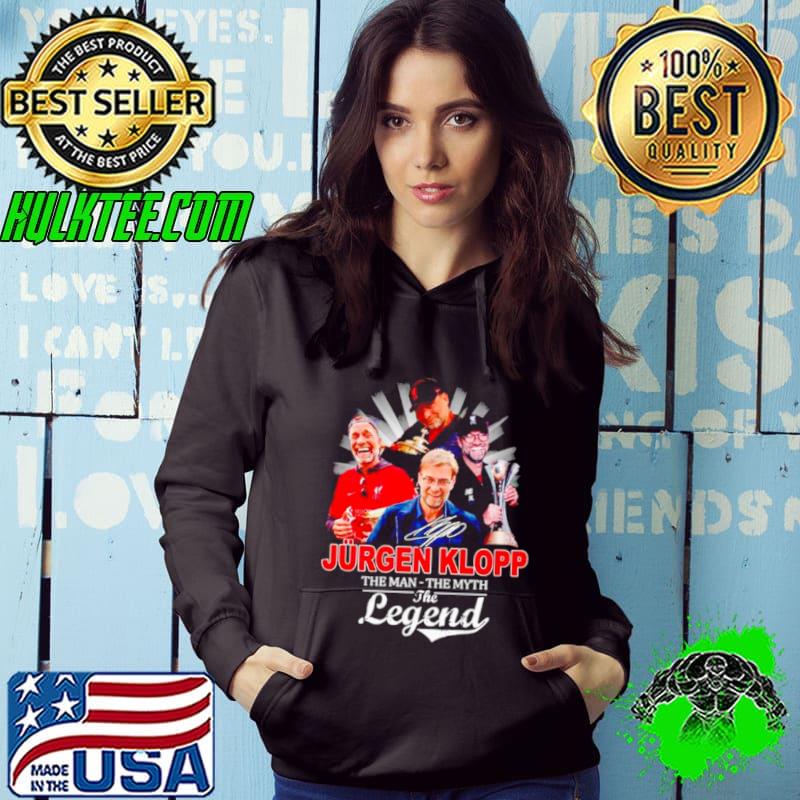 Jurgen Klopp the Man the Myth the Legend s Hoodie Jurgen Klopp the Man the Myth the Legend s Hoodie