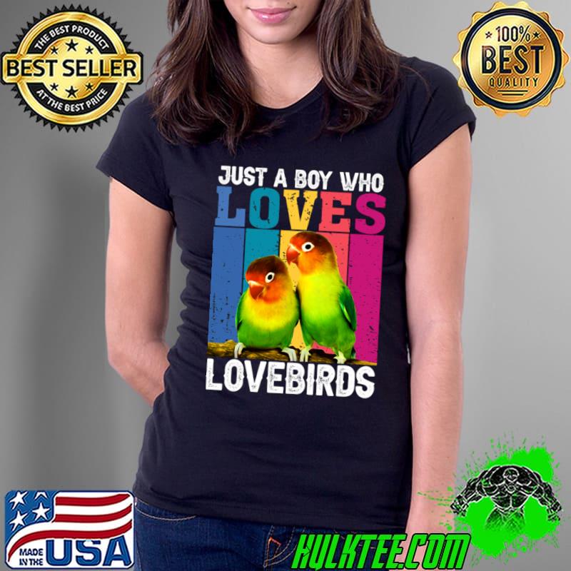 Just A Boy Who Loves Eternal Devotion Everlasting Lovebirds Retro T-Shirt Ladies Tee Just A Boy Who Loves Eternal Devotion Everlasting Lovebirds Retro T-Shirt Ladies Tee