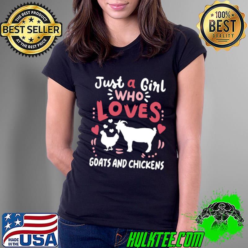 Just a Girl who loves goats and chickens Goat Enthusiasts T-Shirt