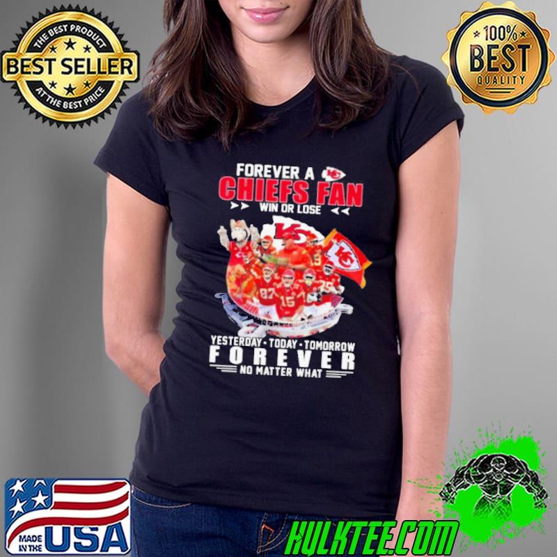 Kansas City Chiefs Forever A Chiefs Fan Win Or Lose Forever No Matter What Shirt Ladies Tee Kansas City Chiefs Forever A Chiefs Fan Win Or Lose Forever No Matter What Shirt Ladies Tee