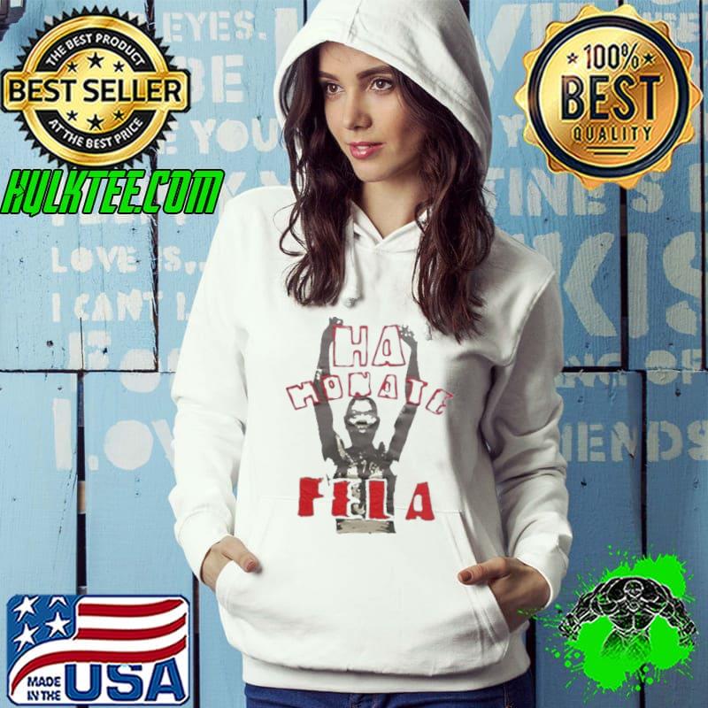 Legend Live Ha Honate Fela Shirt Hoodie Legend Live Ha Honate Fela Shirt Hoodie