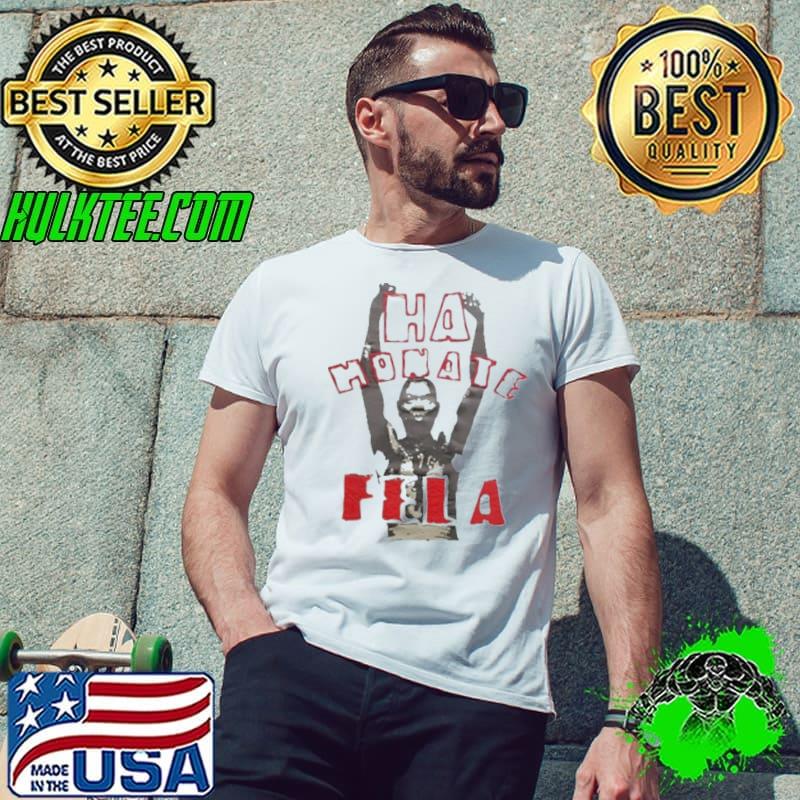 Legend Live Ha Honate Fela Shirt Unisex Legend Live Ha Honate Fela Shirt Unisex