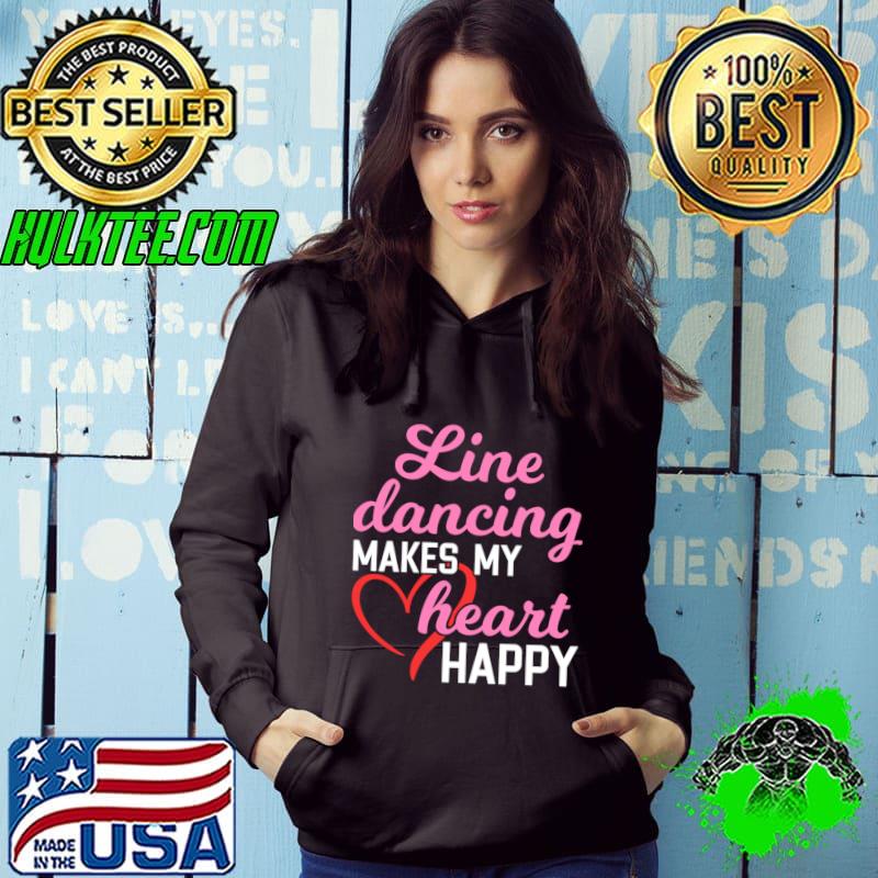 Line Dancing Makes My Heart Happy Valentine's Day T-Shirt Hoodie Line Dancing Makes My Heart Happy Valentine's Day T-Shirt Hoodie