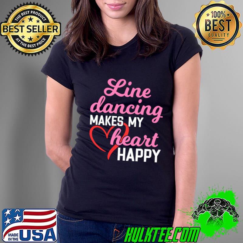 Line Dancing Makes My Heart Happy Valentine's Day T-Shirt Line Dancing Makes My Heart Happy Valentine's Day T-Shirt