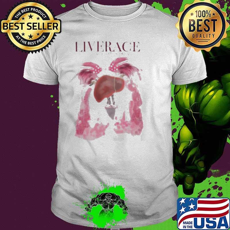 Liver Liverace The Legendary Liver s Unisex Liver Liverace The Legendary Liver s Unisex