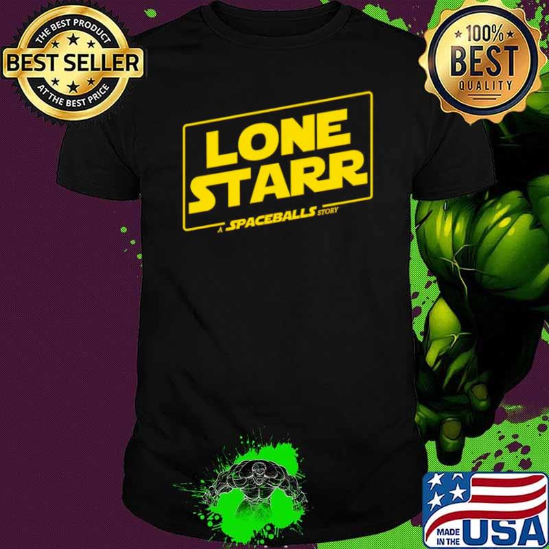 Lone Starr A Spaceballs Story shirt