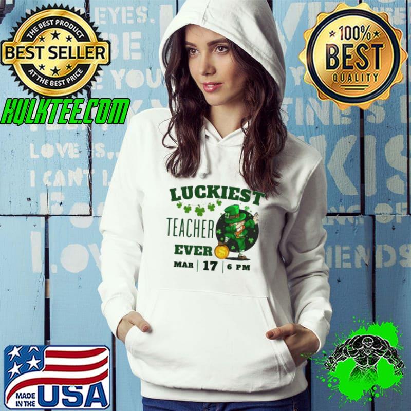 Luckiest Teacher Ever St. Patrick’s Day Edition Bring the Irish Charm to the Classroom s Hoodie Luckiest Teacher Ever St. Patrick’s Day Edition Bring the Irish Charm to the Classroom s Hoodie