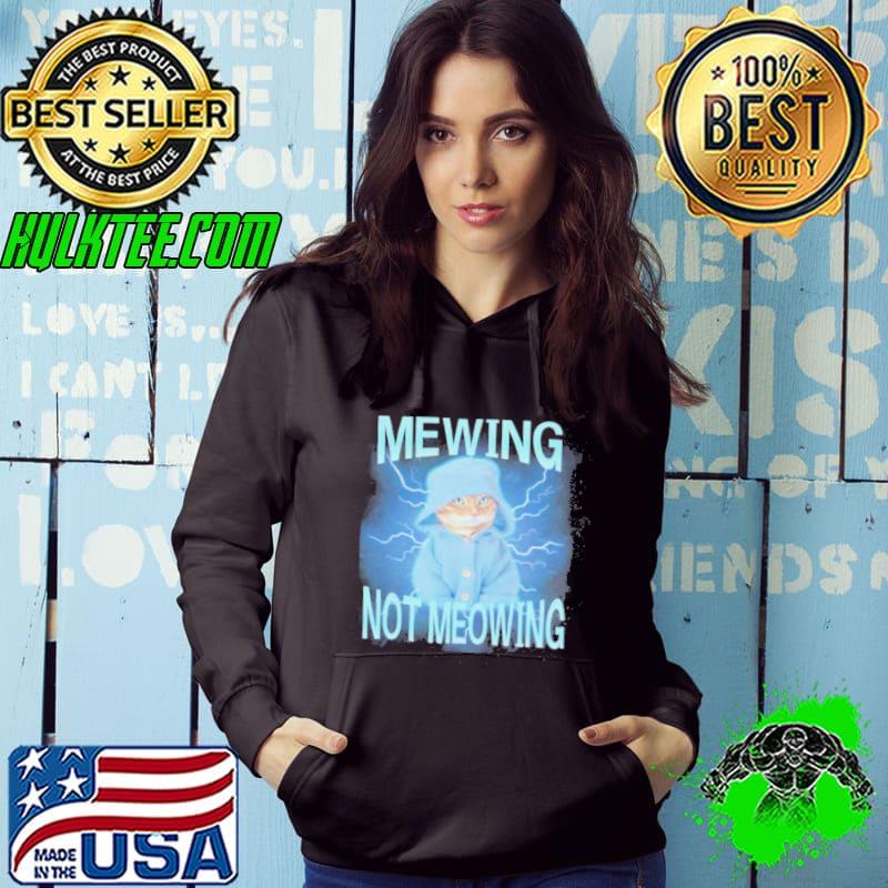 Mewing Not Meowing Cat Meme Funny shirt