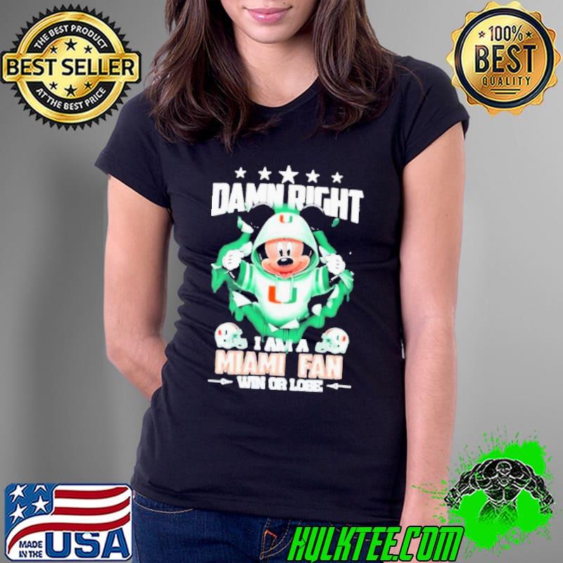 Mickey mouse damn right I am a Miami Hurricanes fan win or lose Helmet And logo s Ladies Tee Mickey mouse damn right I am a Miami Hurricanes fan win or lose Helmet And logo s Ladies Tee