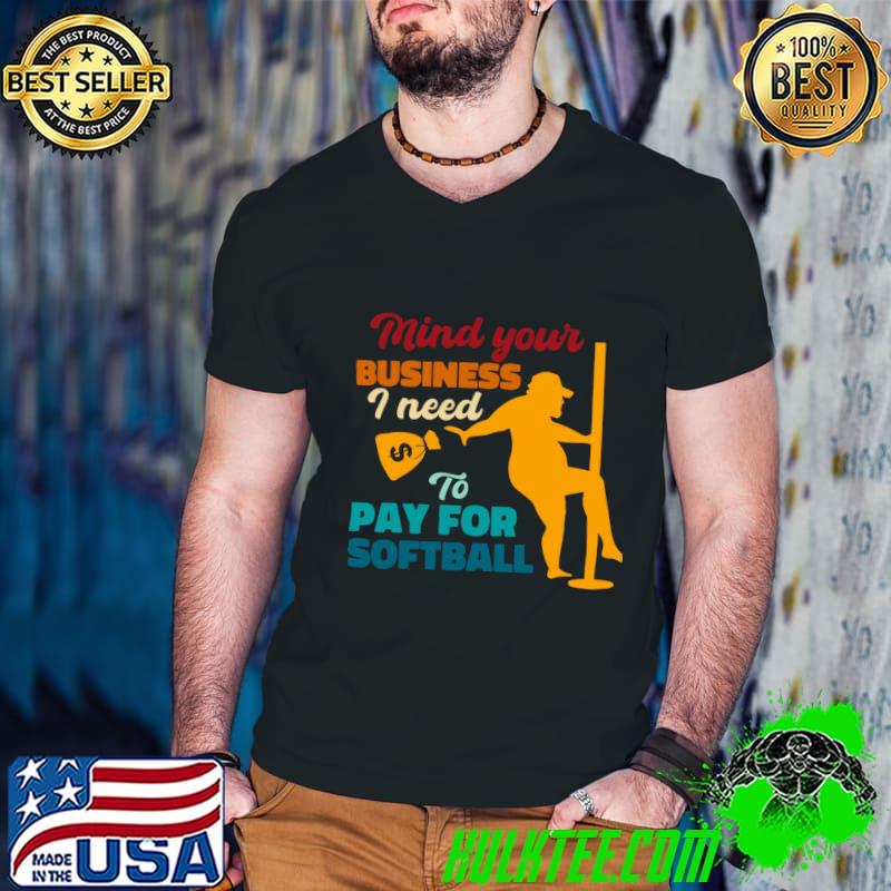 Mind Your Business I Need To Pay For Softball Retro T-Shirt Guys V Neck Mind Your Business I Need To Pay For Softball Retro T-Shirt Guys V Neck