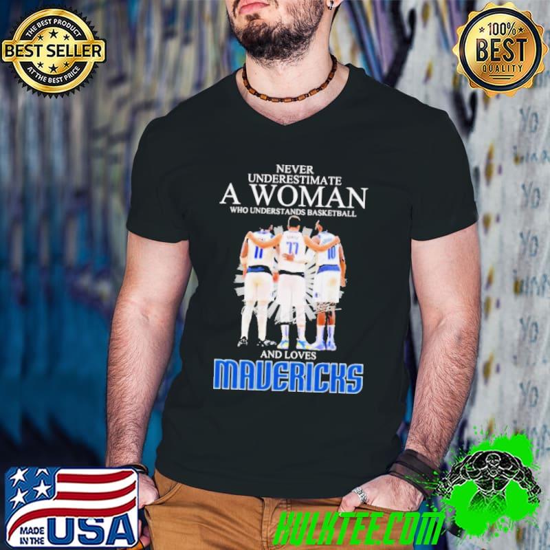 Never Underestimate a Woman who understands Basketball and loves Mavericks 2024 Signatures Shirt