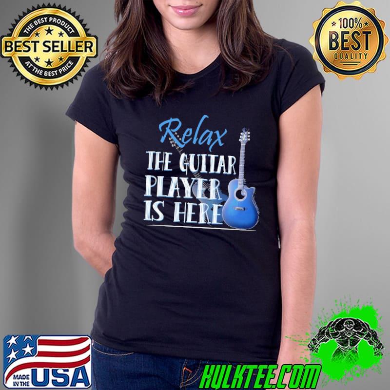 Nice relax The Guitar Player Is Here Guitarist shirt