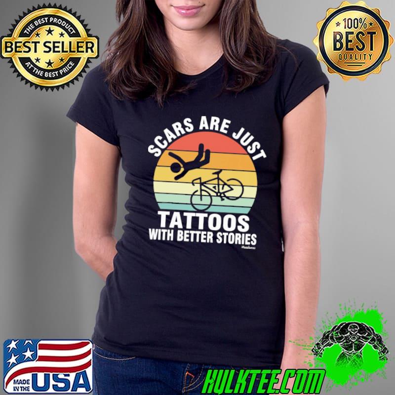 Nice scars are just tattoos with better stories vintage sunset shirt