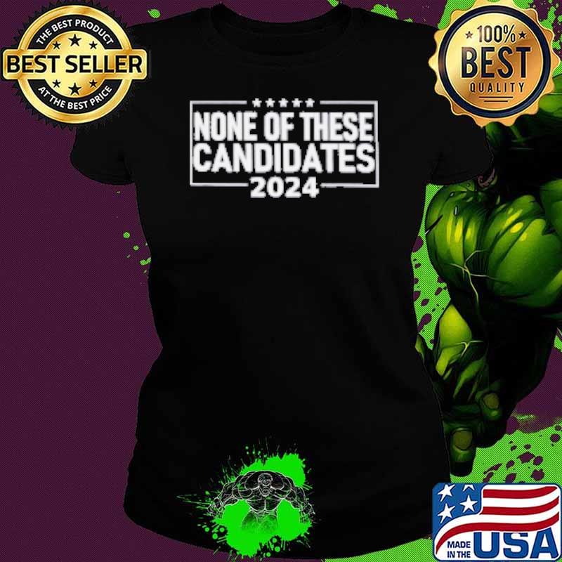 None Of These Candidates 2024 Nikki Haley Nevada Biden Trump Shirt