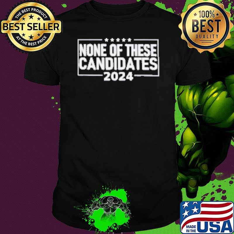 None Of These Candidates 2024 Nikki Haley Nevada Biden Trump Shirt Unisex None Of These Candidates 2024 Nikki Haley Nevada Biden Trump Shirt Unisex