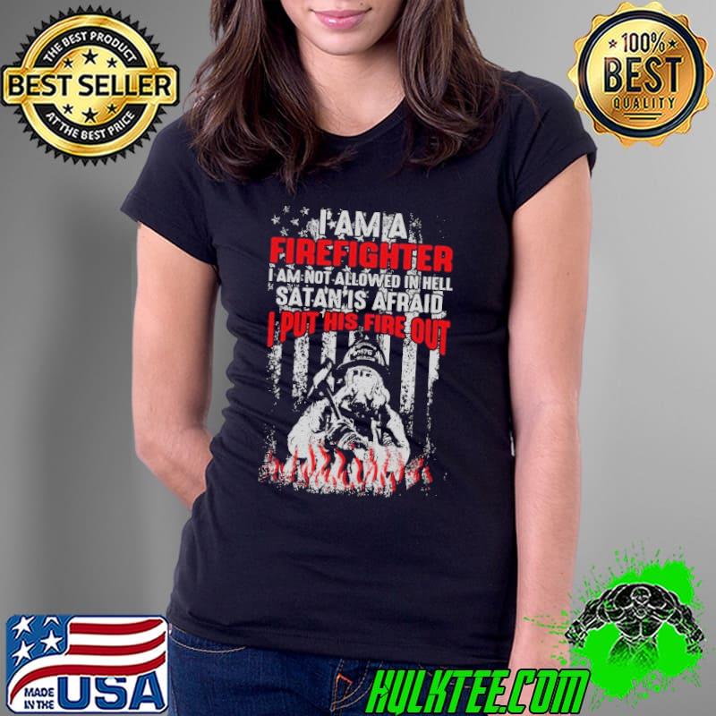 Official i am a Firefighter am not allowed in hell put his fire out usa flag shirt
