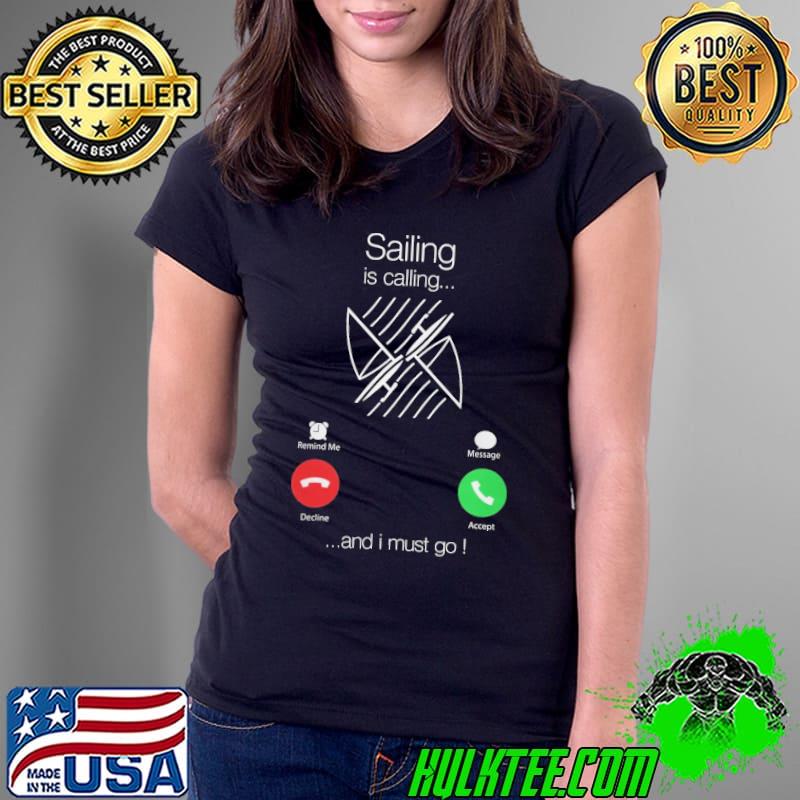 Official sailing is calling and i must go smart phone shirt