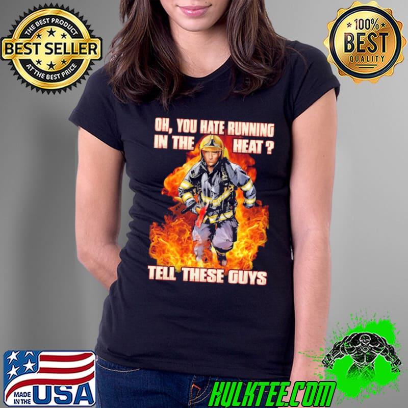 Oh you hate running in the heart Tell these guys shirt