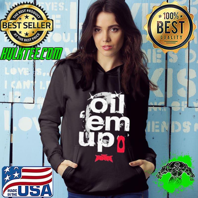 Oil ‘Em Up Full Violence s Hoodie Oil ‘Em Up Full Violence s Hoodie